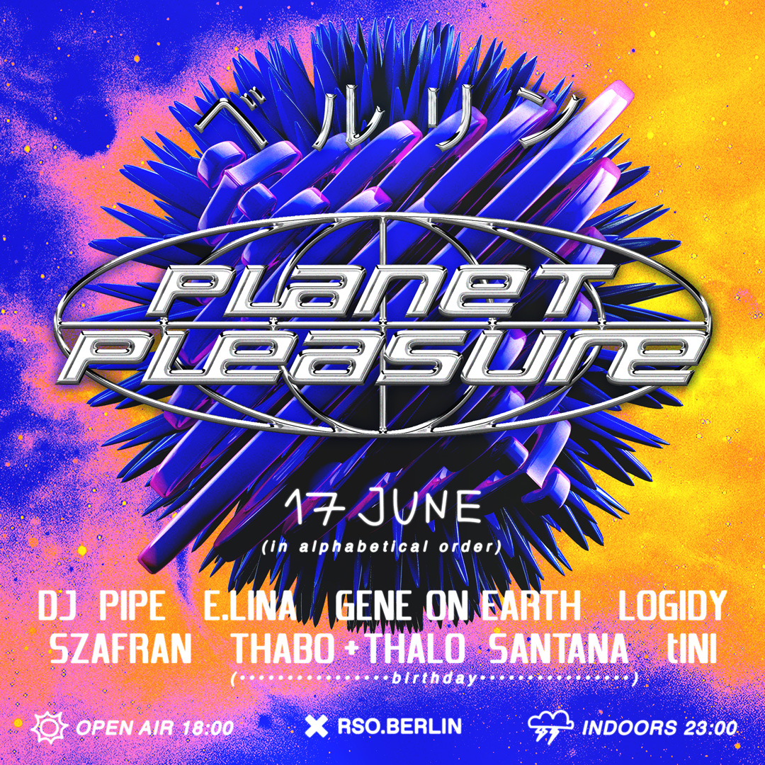 17.06. | Planet Pleasure w/ with tINI, Gene On Earth, DJ Pipe, Thabo, Thalo Santana