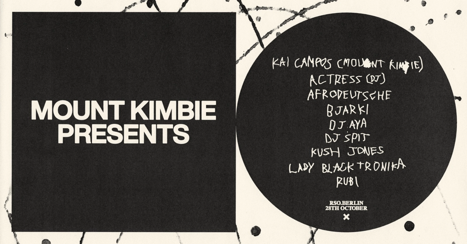 28.10. | Mount Kimbie pres. Kai Campos, Actress (DJ), Afrodeutsche, Bjarki, DJ AYA, DJ Spit, Kush Jones + more