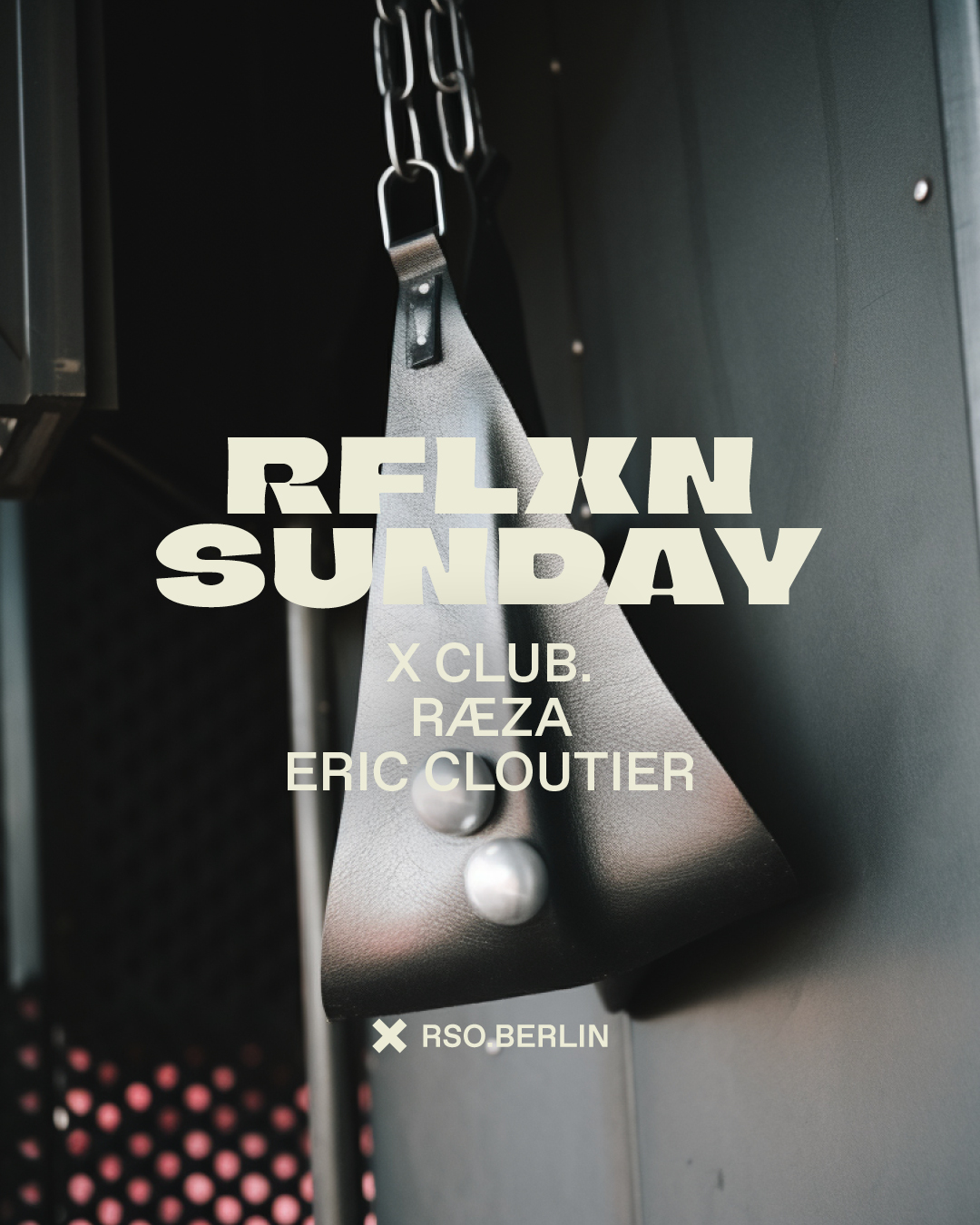 18.06.   RFLXN Sunday with X CLUB., RÆZA & Eric Cloutier