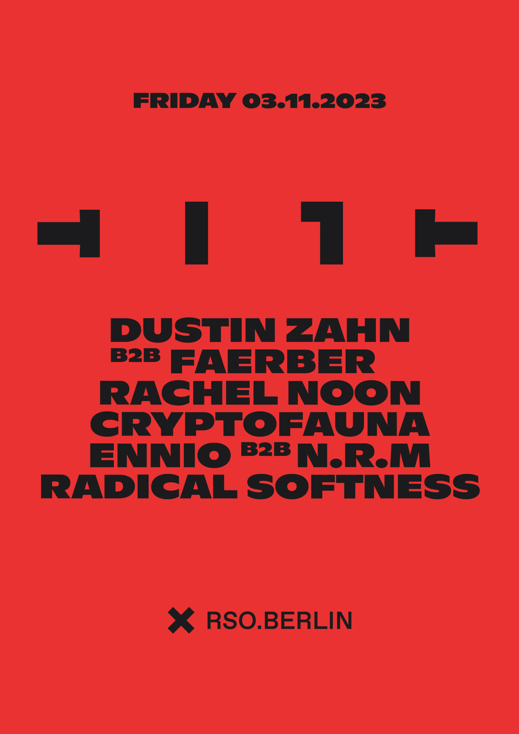 03.11.   Tilt w/ Cryptofauna, Dustin Zahn b2b Faerber, Ennio b2b N.R.M, Rachel Noon & Radical Softness